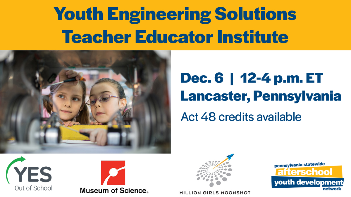 Youth Engineering Solutions Teacher Educator Institute. December 6 from 12 to 4 PM Eastern Time in Lancaster, Pennsylvania. Act 48 credits available.